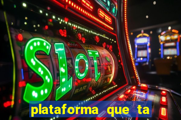 plataforma que ta pagando agora